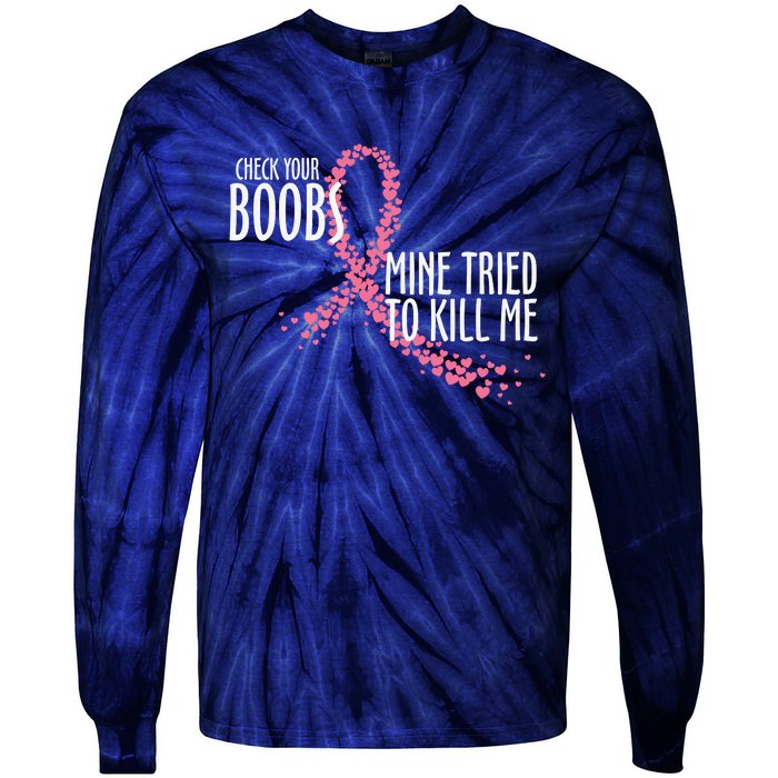 Check Your Boobs Mine Tried To Kill Me Pink Ribbon Heart Breast Cancer Tie-Dye Long Sleeve Shirt