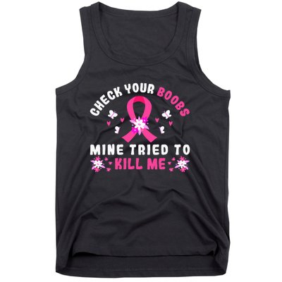 Check Your Boobs Mine Tried To Kill Me Tank Top