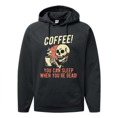 Coffee You Can Sleep When YouRe Dead Skeleton Coffee Lover Performance Fleece Hoodie