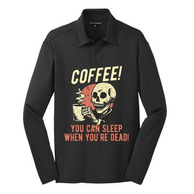 Coffee You Can Sleep When YouRe Dead Skeleton Coffee Lover Silk Touch Performance Long Sleeve Polo