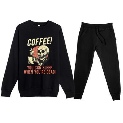 Coffee You Can Sleep When YouRe Dead Skeleton Coffee Lover Premium Crewneck Sweatsuit Set