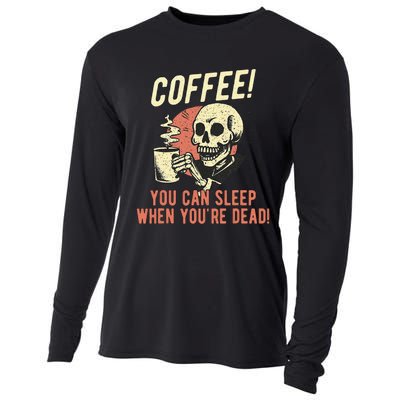 Coffee You Can Sleep When YouRe Dead Skeleton Coffee Lover Cooling Performance Long Sleeve Crew