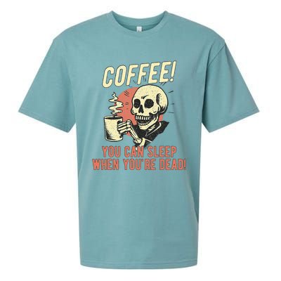 Coffee You Can Sleep When YouRe Dead Skeleton Coffee Lover Sueded Cloud Jersey T-Shirt