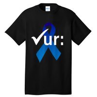 Check Your Colon Colorectal Cancer Awareness Blue Ribbon Tall T-Shirt