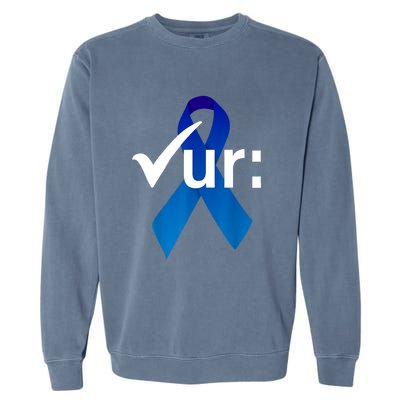 Check Your Colon Colorectal Cancer Awareness Blue Ribbon Garment-Dyed Sweatshirt