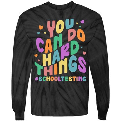 Cute You Can Do Hard Things #School Testing Tie-Dye Long Sleeve Shirt