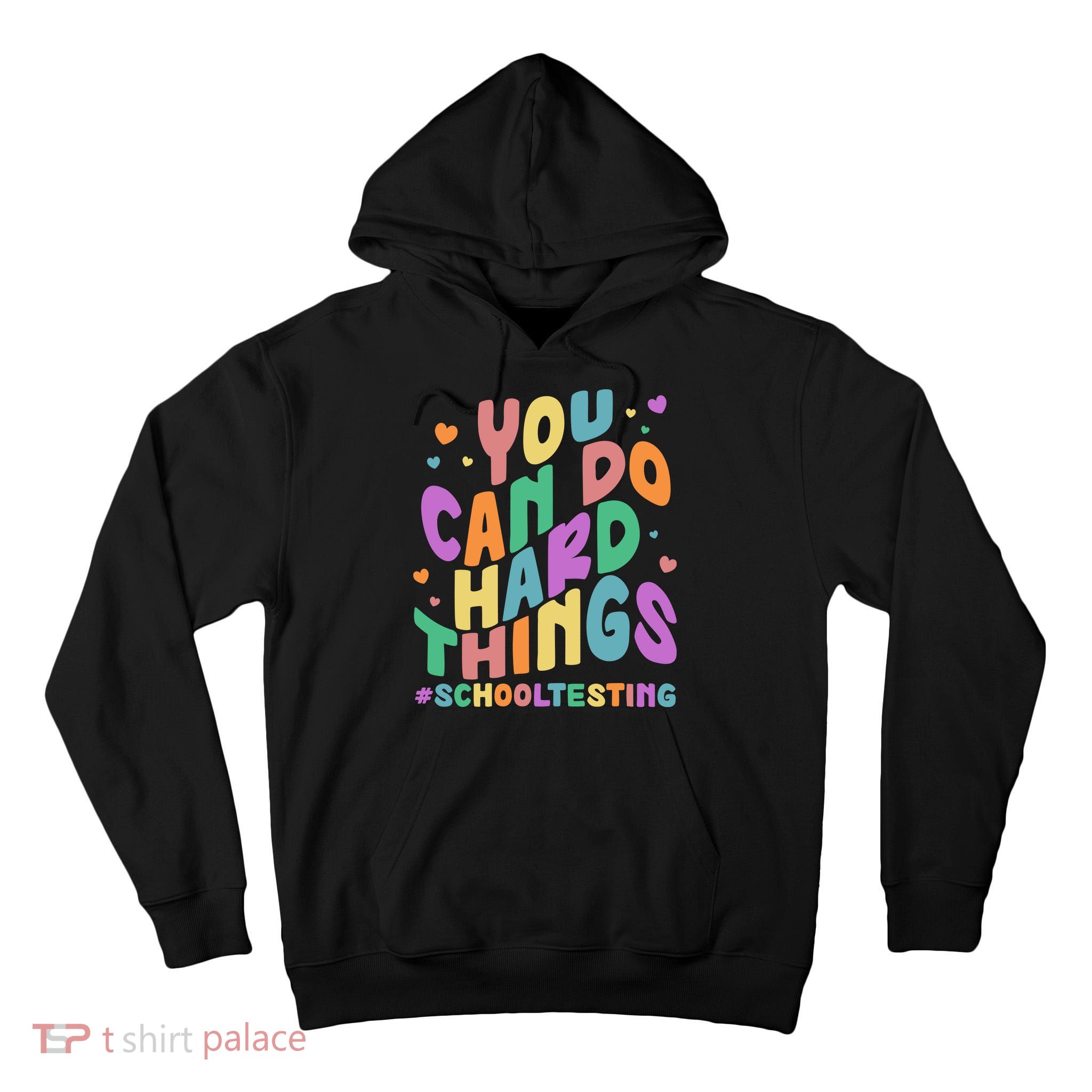 Cute You Can Do Hard Things #School Testing Tall Hoodie