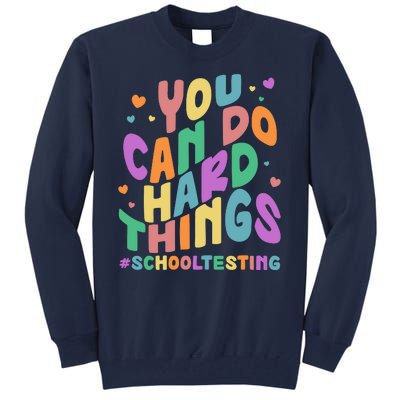 Cute You Can Do Hard Things #School Testing Tall Sweatshirt