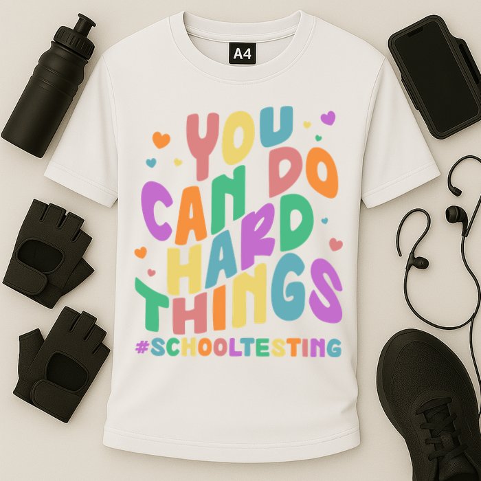 Cute You Can Do Hard Things #School Testing Performance Shirt