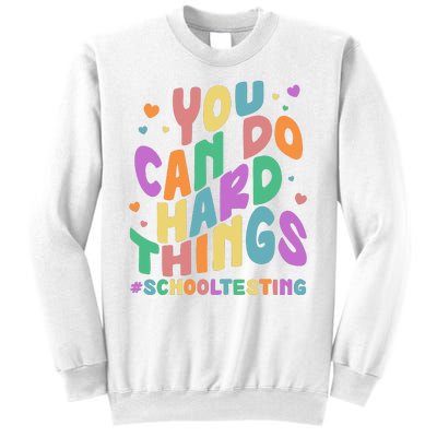 Cute You Can Do Hard Things #School Testing Sweatshirt