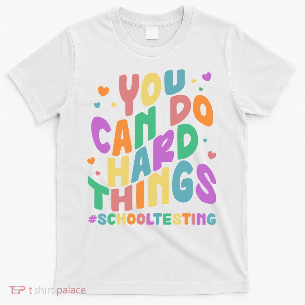 Cute You Can Do Hard Things #School Testing T-Shirt