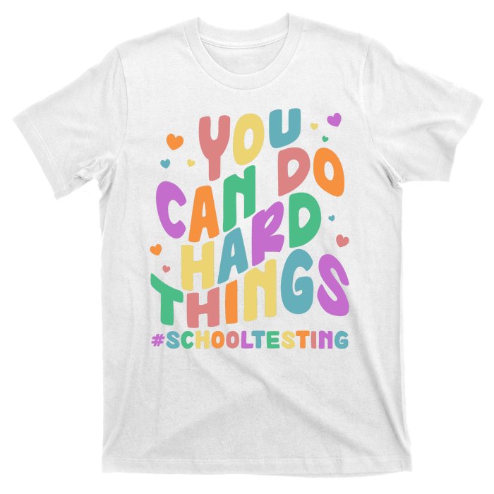 Cute You Can Do Hard Things #School Testing T-Shirt