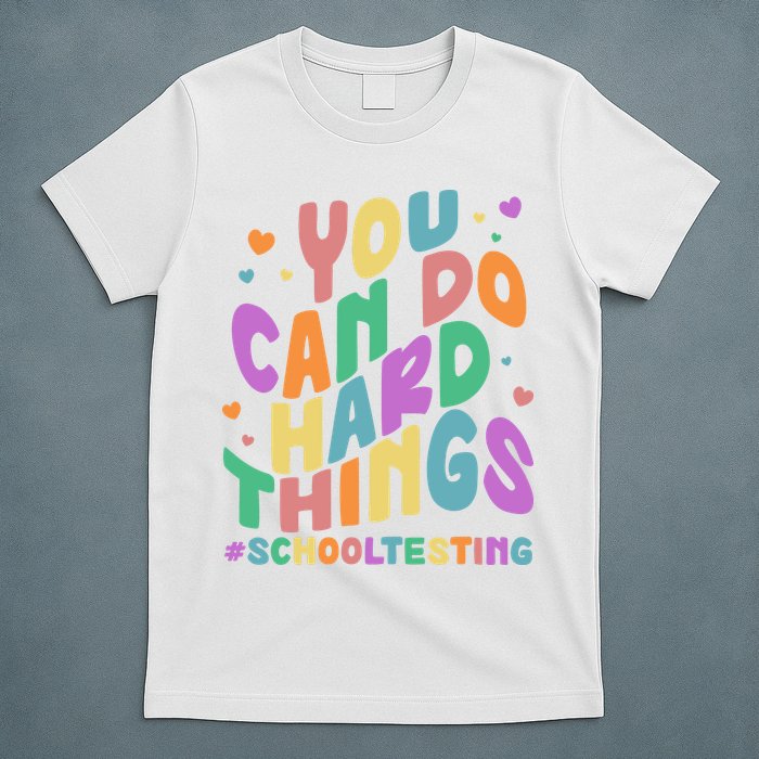 Cute You Can Do Hard Things #School Testing T-Shirt