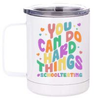 Cute You Can Do Hard Things #School Testing 12 oz Stainless Steel Tumbler Cup