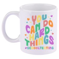 Cute You Can Do Hard Things #School Testing 11oz C Handle Ceramic Mug
