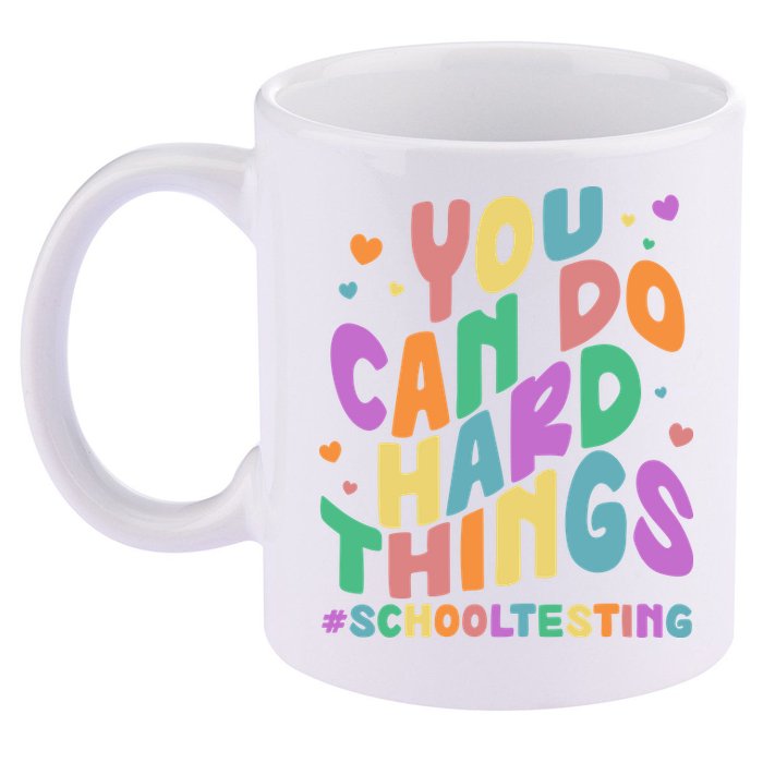 Cute You Can Do Hard Things #School Testing 11oz C Handle Ceramic Mug