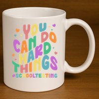 Cute You Can Do Hard Things #School Testing 11oz C Handle Ceramic Mug