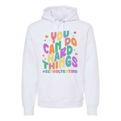 Cute You Can Do Hard Things #School Testing Premium Hoodie