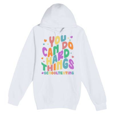 Cute You Can Do Hard Things #School Testing Premium Pullover Hoodie