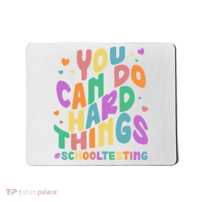 Cute You Can Do Hard Things #School Testing Mousepad