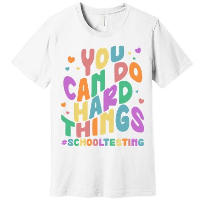 Cute You Can Do Hard Things #School Testing Premium T-Shirt