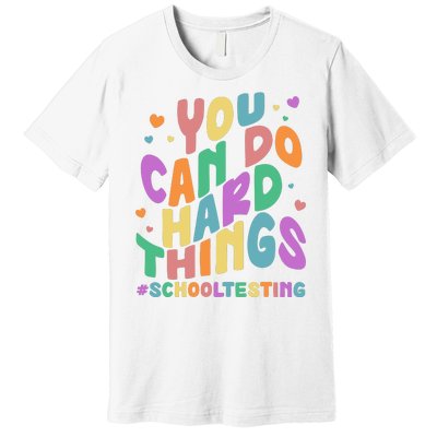 Cute You Can Do Hard Things #School Testing Premium T-Shirt