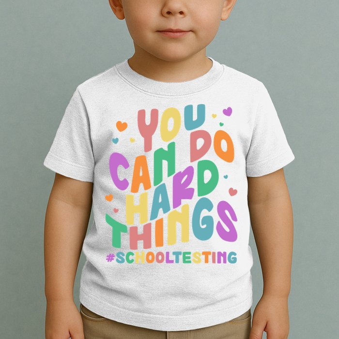 Cute You Can Do Hard Things #School Testing Toddler T-Shirt