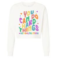 Cute You Can Do Hard Things #School Testing Cropped Pullover Crew