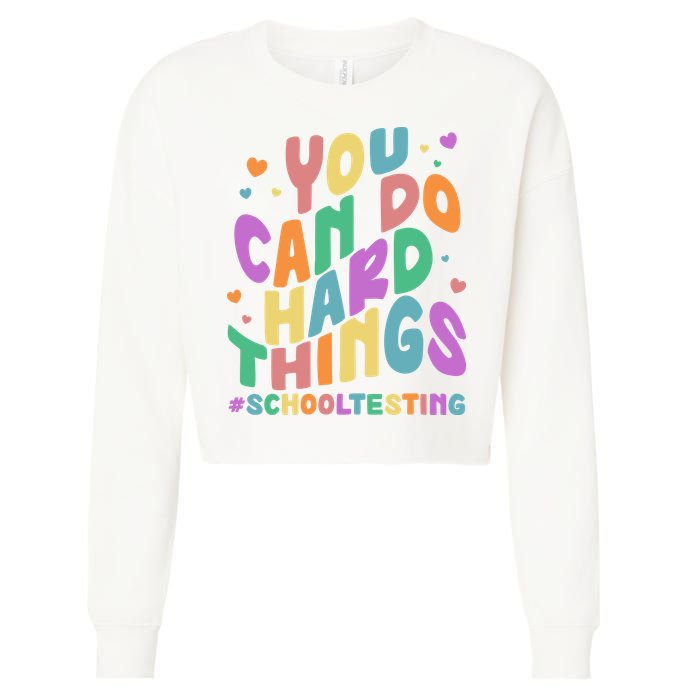 Cute You Can Do Hard Things #School Testing Cropped Pullover Crew