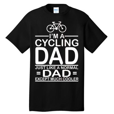 Cycling Dad , Like Normal Dad Except Much Cooler Tall T-Shirt