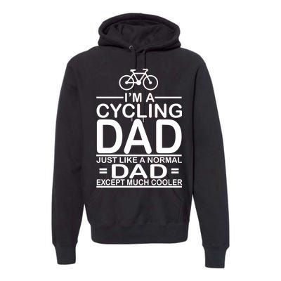 Cycling Dad , Like Normal Dad Except Much Cooler Premium Hoodie