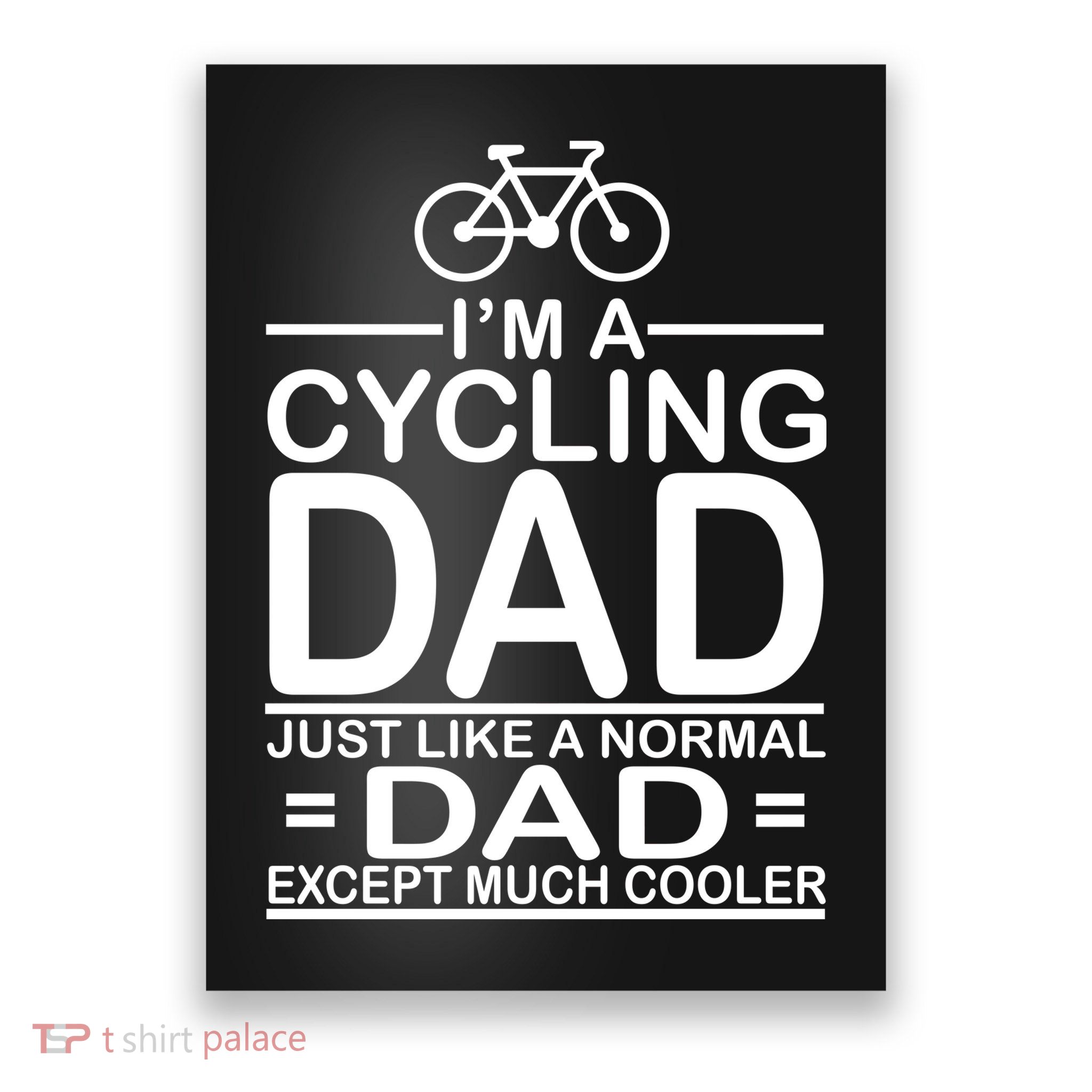 Cycling Dad , Like Normal Dad Except Much Cooler Poster