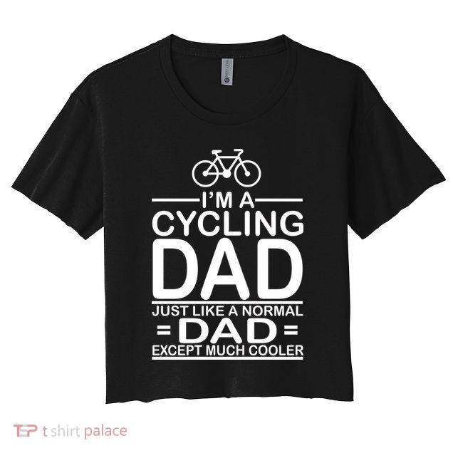Cycling Dad , Like Normal Dad Except Much Cooler Crop Top