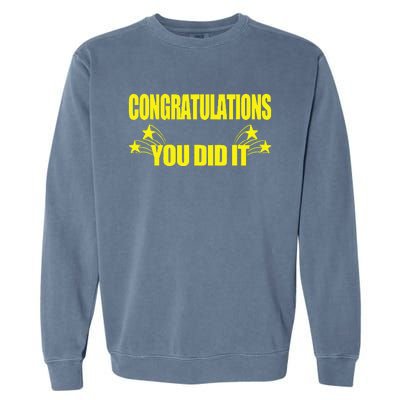 Congratulations You Did It Groovy Promotion Win Graduation Garment-Dyed Sweatshirt