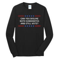 Can You Dislike Both Candidates And Still Vote Tall Long Sleeve T-Shirt