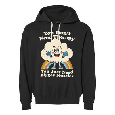 Cloud You Don't Need Therapy You Just Need Bigger Muscles  Garment-Dyed Fleece Hoodie