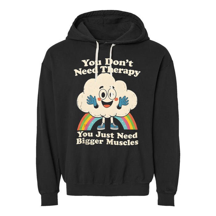 Cloud You Don't Need Therapy You Just Need Bigger Muscles  Garment-Dyed Fleece Hoodie