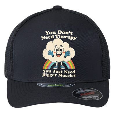Cloud You Don't Need Therapy You Just Need Bigger Muscles  Flexfit Unipanel Trucker Cap