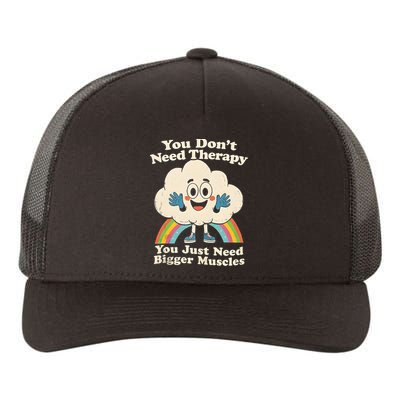 Cloud You Don't Need Therapy You Just Need Bigger Muscles  Yupoong Adult 5-Panel Trucker Hat