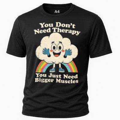Cloud You Don't Need Therapy You Just Need Bigger Muscles  Performance Shirt