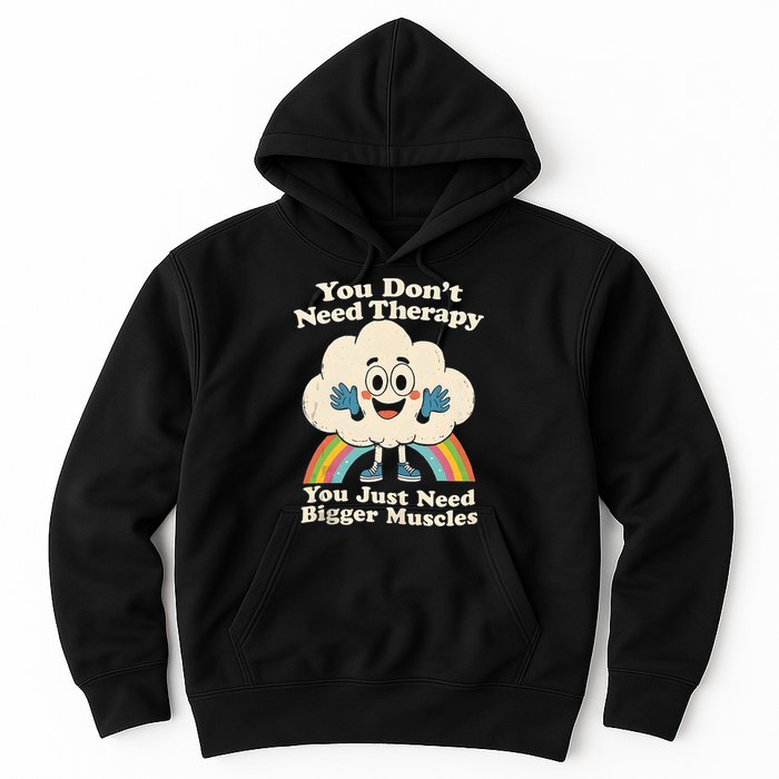 Cloud You Don't Need Therapy You Just Need Bigger Muscles  Hoodie
