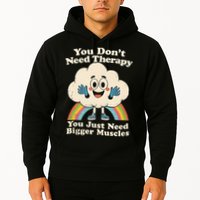 Cloud You Don't Need Therapy You Just Need Bigger Muscles  Hoodie