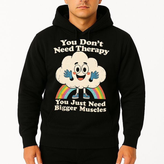 Cloud You Don't Need Therapy You Just Need Bigger Muscles  Hoodie