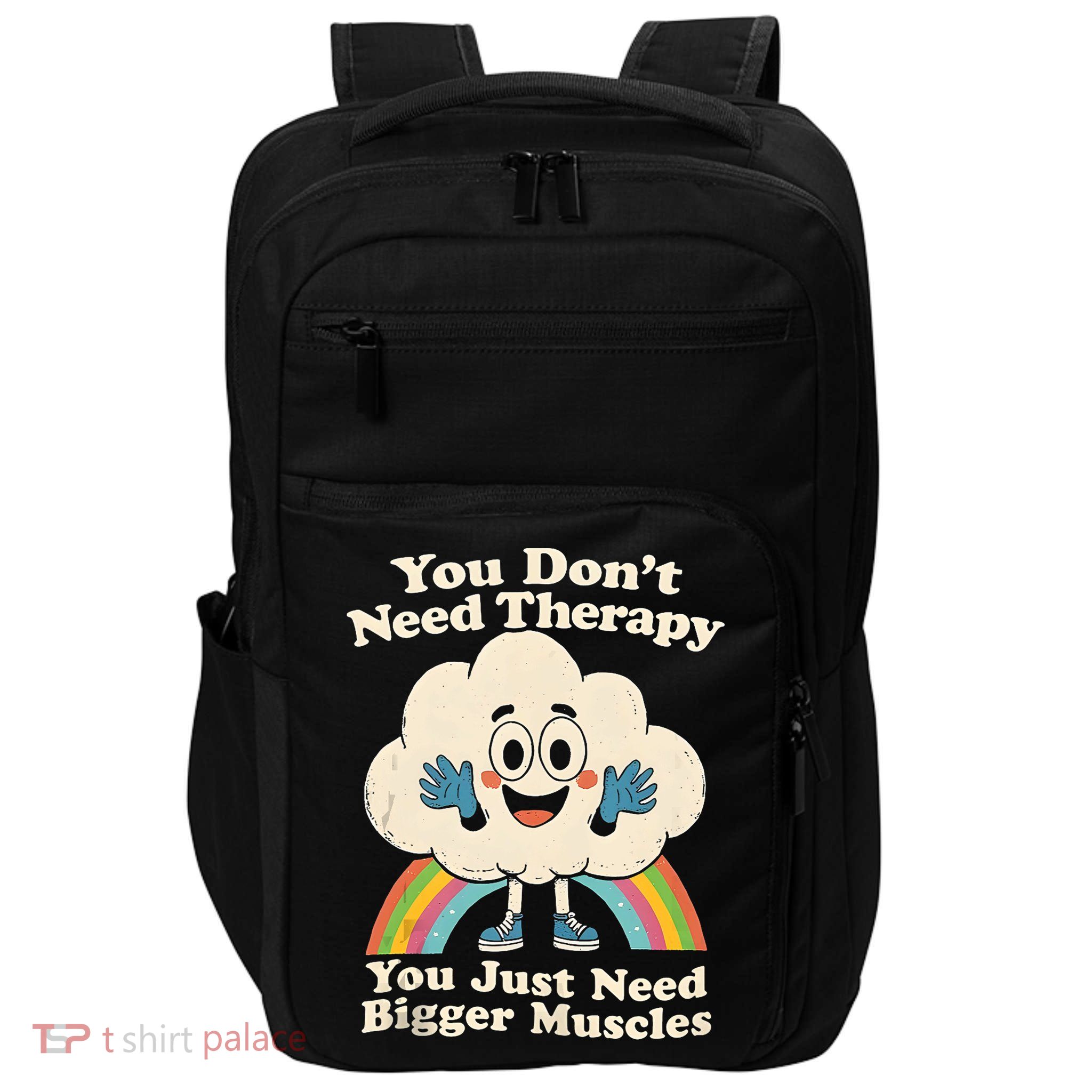 Cloud You Don't Need Therapy You Just Need Bigger Muscles  Impact Tech Backpack