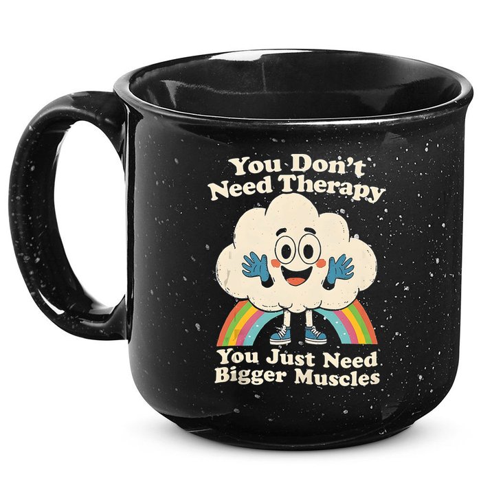 Cloud You Don't Need Therapy You Just Need Bigger Muscles  15oz Campfire Ceramic Mug