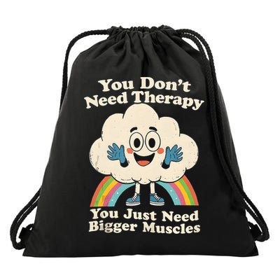Cloud You Don't Need Therapy You Just Need Bigger Muscles  Drawstring Bag