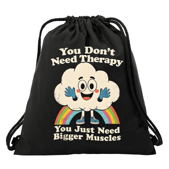 Cloud You Don't Need Therapy You Just Need Bigger Muscles  Drawstring Bag