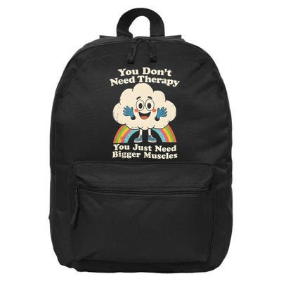 Cloud You Don't Need Therapy You Just Need Bigger Muscles  16 in Basic Backpack