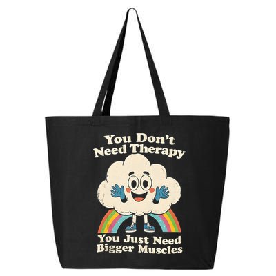 Cloud You Don't Need Therapy You Just Need Bigger Muscles  25L Jumbo Tote