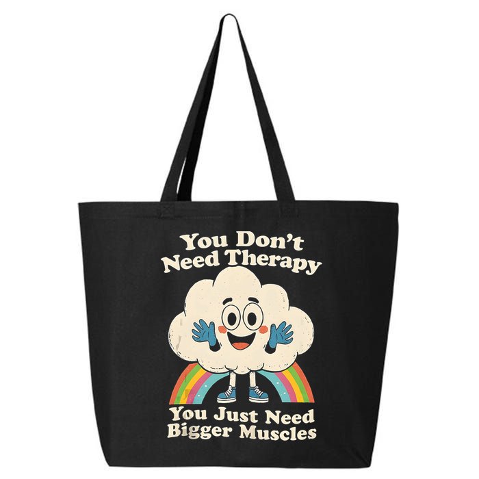 Cloud You Don't Need Therapy You Just Need Bigger Muscles  25L Jumbo Tote